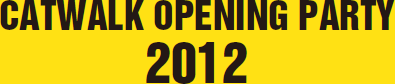 CATWALK OPENING PARTY 2012
